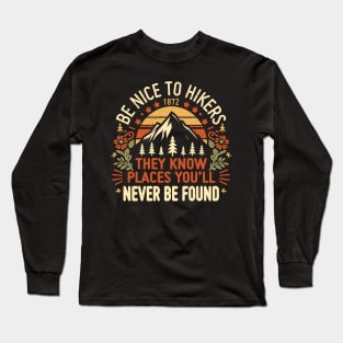 Be Nice to Hikers Embracing Kindness on the Hiking Path Long Sleeve T-Shirt